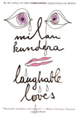 Milan Kundera - Laughable Loves