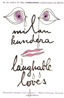 Milan Kundera Laughable Loves