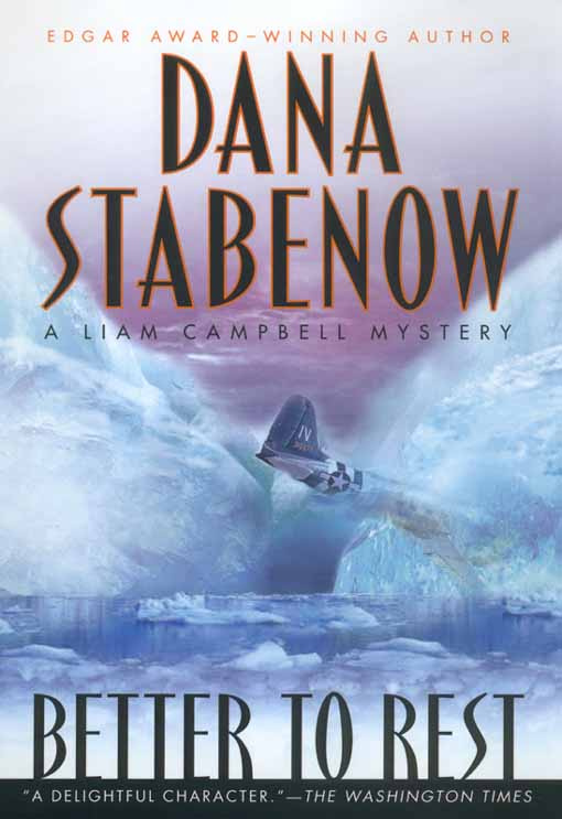 Dana Stabenow Better To Rest The fourth book in the Liam Campbell series 2002 - photo 1