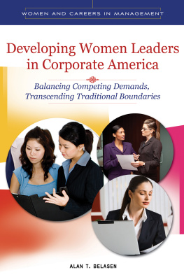 Alan T. Belasen - Developing Women Leaders in Corporate America: Balancing Competing Demands, Transcending Traditional Boundaries