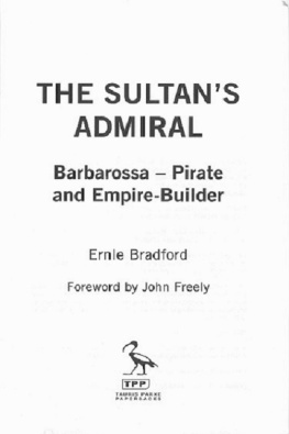 Ernle Bradford - The Sultans Admiral: Barbarossa: Pirate and Empire Builder