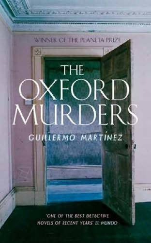 Guillermo Martinez The Oxford Murders 2005 One Now that the years have - photo 1