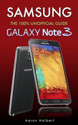 Aaron Halbert Samsung Galaxy Note 3: The 100% Unofficial User Guide