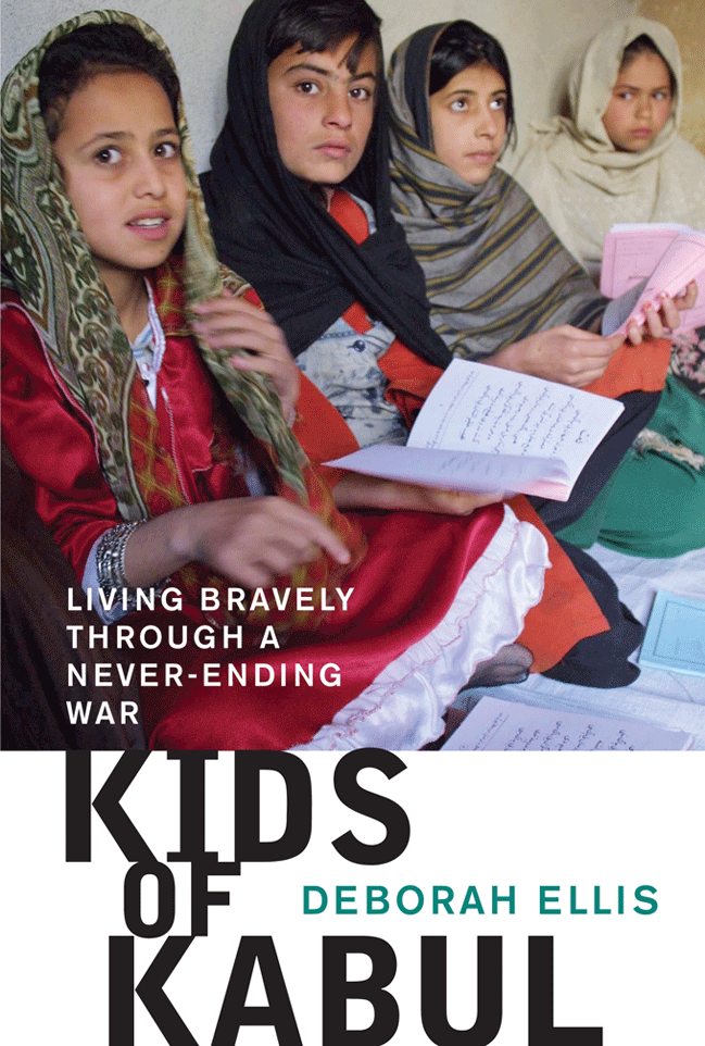 KIDS OF KABUL LIVING BRAVELY THROUGH A NEVER-ENDING WAR DEBORAH ELLIS - photo 1