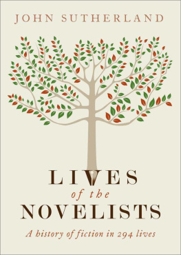 John Sutherland Lives of the Novelists: A History of Fiction in 294 Lives