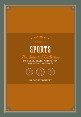 Scott McNeely Ultimate Book of Sports: The Essential Collection of Rules, Stats, and Trivia for Over 250 Sports