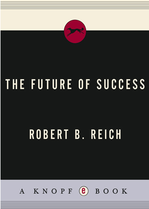 THE FUTURE OF SUCCESS Robert B Reich CONTENTS CHAPTER TEN The Community - photo 1