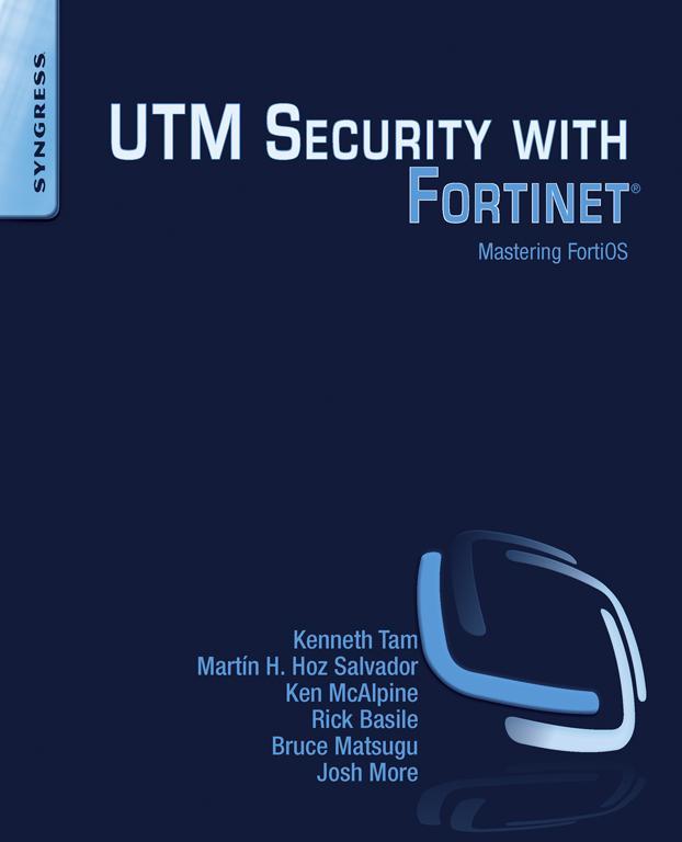 UTM Security with Fortinet Mastering FortiOS Kenneth Tam Martn H Hoz Salvador - photo 1