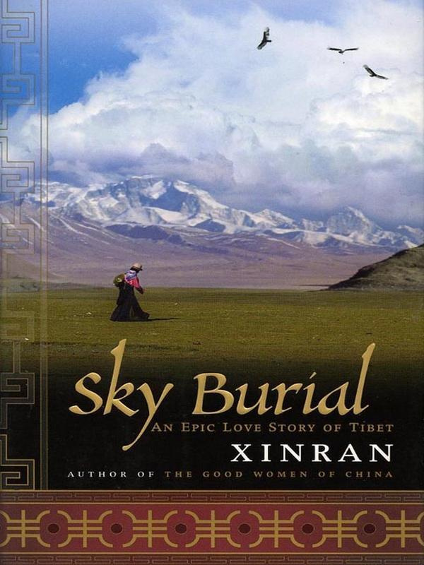 Xinran Xue Sky Burial An Epic Love Story of Tibet 2004 Translated from - photo 1