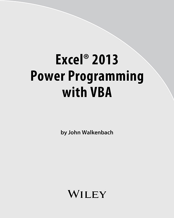 Excel 2013 Power Programming with VBA Published by John Wiley Sons Inc - photo 2