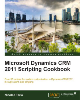 Nicolae Tarla Microsoft Dynamics CRM 2011 Scripting Cookbook