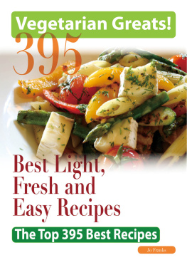 Jo Franks Vegetarian Greats: The Top 395 Best Light, Fresh and Easy Recipes - Delicious Great Food for Good Health and Smart Living