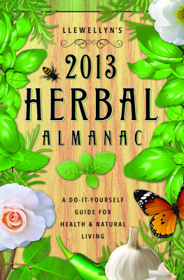 Llewellyn - Llewellyns 2013 Herbal Almanac: Herbs for Growing & Gathering, Cooking & Crafts, Health & Beauty, History, Myth & Lore