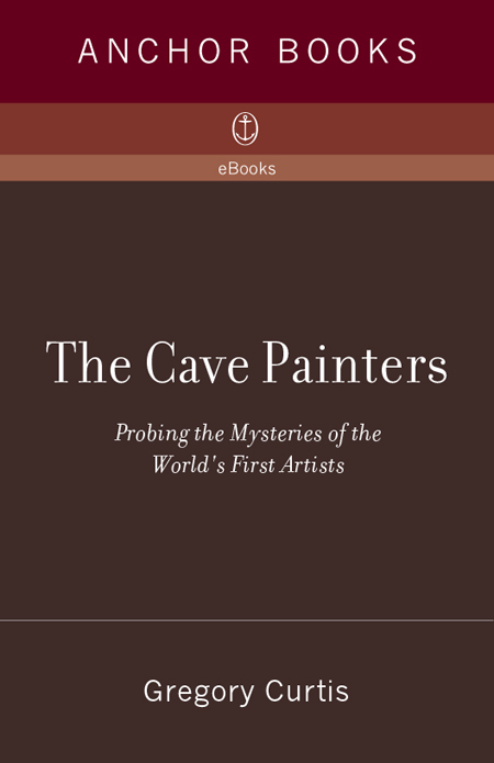 Gregory Curtis THE CAVE PAINTERS Gregory Curtis is the author of Disarmed The - photo 1