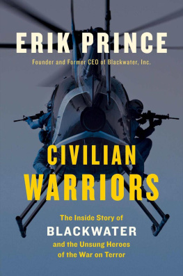 Erik Prince - Civilian Warriors: The Inside Story of Blackwater and the Unsung Heroes of the War on Terror