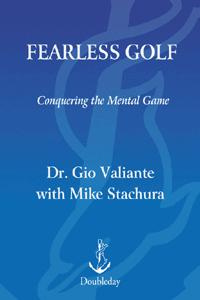 Dr. Gio Valiante - Fearless Golf: Conquering the Mental Game