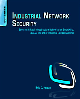 Eric D. Knapp - Industrial Network Security: Securing Critical Infrastructure Networks for Smart Grid, SCADA, and Other Industrial Control Systems