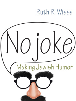 Ruth R. Wisse - No Joke: Making Jewish Humor