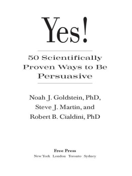 Noah J. Goldstein Ph.D. - Yes!: 50 Scientifically Proven Ways to Be Persuasive