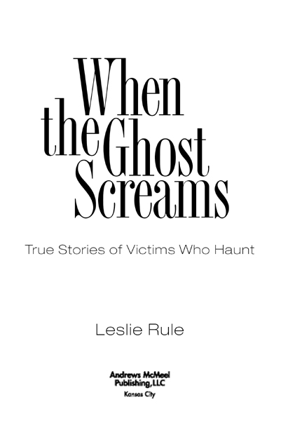 When the Ghost Screams copyright 2006 by Leslie Rule All rights reserved - photo 3