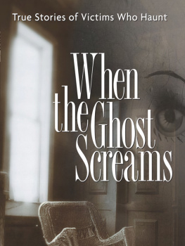 Leslie Rule - When the Ghost Screams: True Stories of Victims Who Haunt