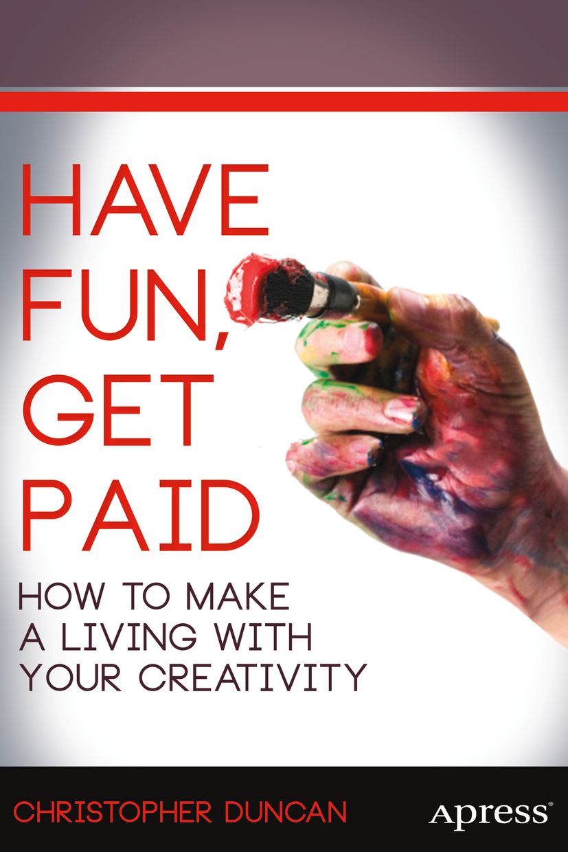 Have Fun Get Paid How to Make a Living with Your Creativity - image 1