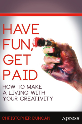 Christopher Duncan - Have Fun, Get Paid: How to Make a Living with Your Creativity