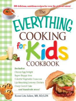 Ronni Litz Julien The Everything Cooking for Kids Cookbook