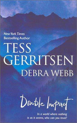 Tess Gerritsen Debra Webb Double Impact NEVER SAY DIE Copyright 1992 by Tess - photo 1