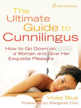 Violet Blue - The Ultimate Guide to Cunnilingus: How to Go Down on a Woman and Give Her Exquisite Pleasure