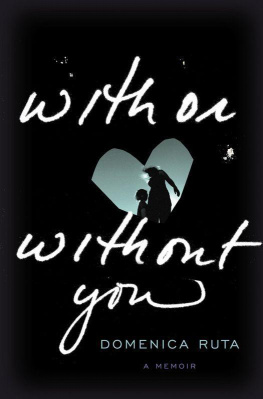 Domenica Ruta - With or Without You: A Memoir