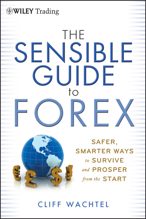 More Praise for The Sensible Guide to Forex This is the one forex book aimed at - photo 1
