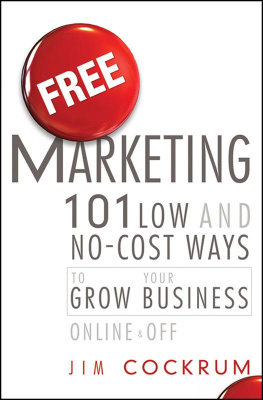 Jim Cockrum Free Marketing: 101 Low and No-Cost Ways to Grow Your Business, Online and Off