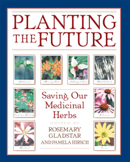 Rosemary Gladstar Planting the Future: Saving Our Medicinal Herbs