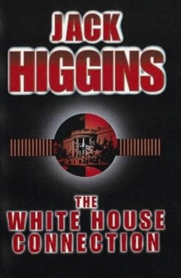 Jack Higgins - The White House Connection