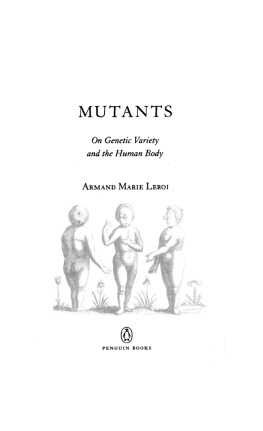 Armand Marie Leroi Mutants: On Genetic Variety and the Human Body