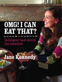 Jane Kennedy Omg! I Can Eat That?: Indulgent Food Minus The Boombah