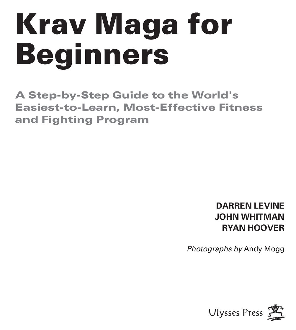 In memory of Marni Purpose of This Book Krav Maga for Beginners is meant to - photo 2