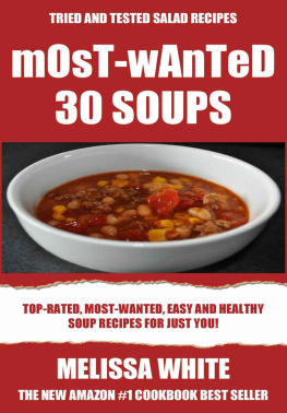Melissa White Most-Wanted 30 Soup Recipes: Most-Wanted, Easy And Healthy Soups For Just You!