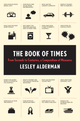 Lesley Alderman The Book of Times: From Seconds to Centuries, a Compendium of Measures