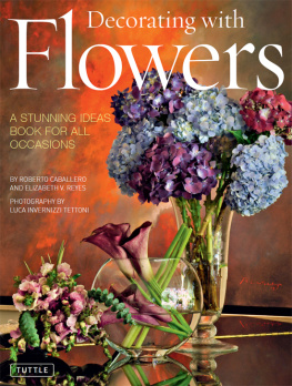 Roberto Caballero Decorating with Flowers: A Stunning Ideas Book for all Occasions