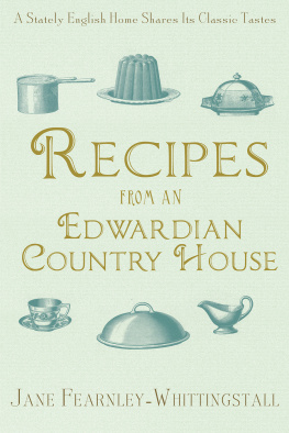 Jane Fearnley-Whittingstall - Recipes from an Edwardian Country House: A Stately English Home Shares Its Classic Tastes