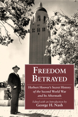 George H. Nash - Freedom Betrayed: Herbert Hoovers Secret History of the Second World War and Its Aftermath