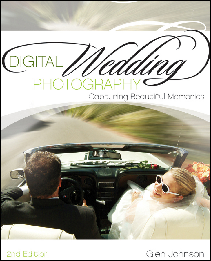 Digital Wedding Photography Capturing Beautiful Memories Second Edition - photo 1