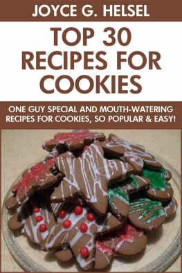 Joyce G. Helsel - One Guy Special Cookies: Top 30 Mouth-Watering Recipes For Cookies, So Popular And Easy To Make