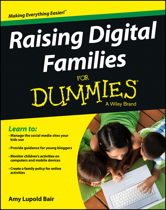 Raising Digital Families For Dummies Published by John Wiley Sons Inc 111 - photo 1