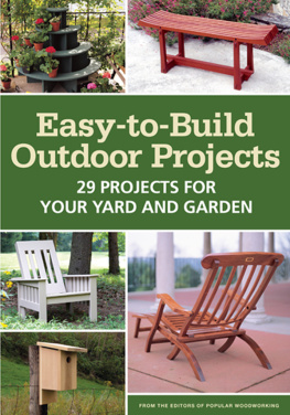 Editors Editors of Popular Woodworking Magazine - Easy-to-Build Outdoor Projects: 29 Projects for Your Yard and Garden