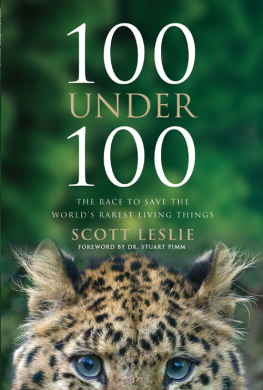 Scott Leslie 100 Under 100: The Race to Save the Worlds Rarest Living Things [Paperback]