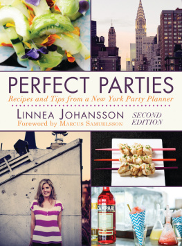 Linnea Johansson - Perfect Parties: Recipes and Tips from a New York Party Planner