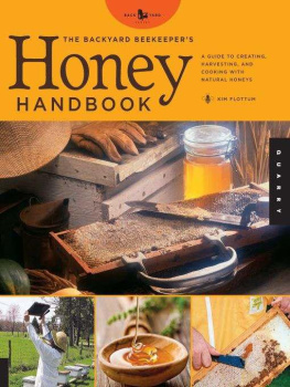 Kim Flottum - The Backyard Beekeepers Honey Handbook: A Guide to Creating, Harvesting, and Cooking with Natural Honeys